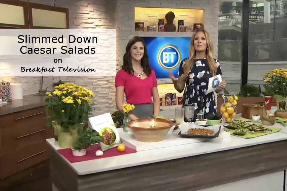 Breakfast Television - Silmmed Down Caesar Salad