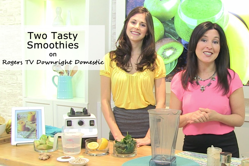 In the Media - Rogers TV Downright Domestic Two Tasty Smoothies