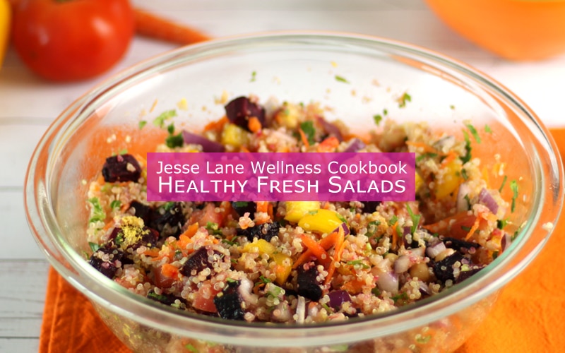 Jesse Lane Wellness Cookbook Healthy Fresh Salads Sept Promo1 @jesselwellness #jlwcookbook